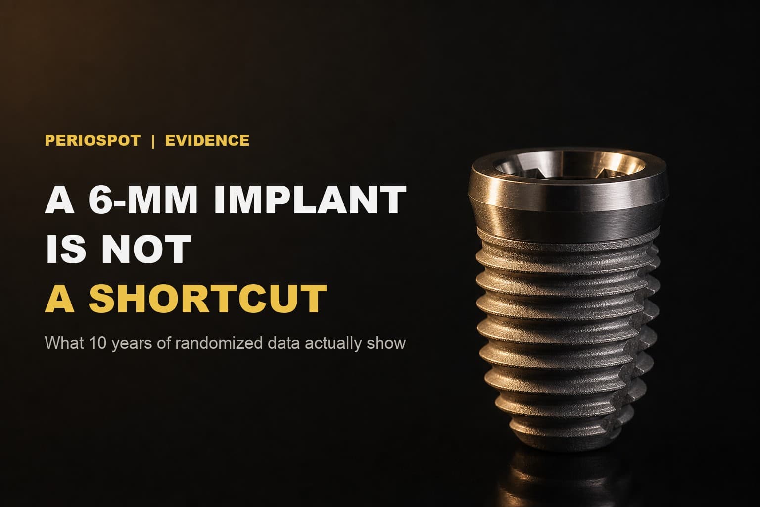 A 6-mm Implant Is Not a Shortcut: What 10 Years of Evidence Actually Show